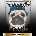 Add Water (Regular) - Thug Pug Genetics