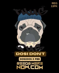 Dosi Don't (Regular) - Thug Pug Genetics